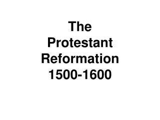 The Protestant Reformation 1500-1600
