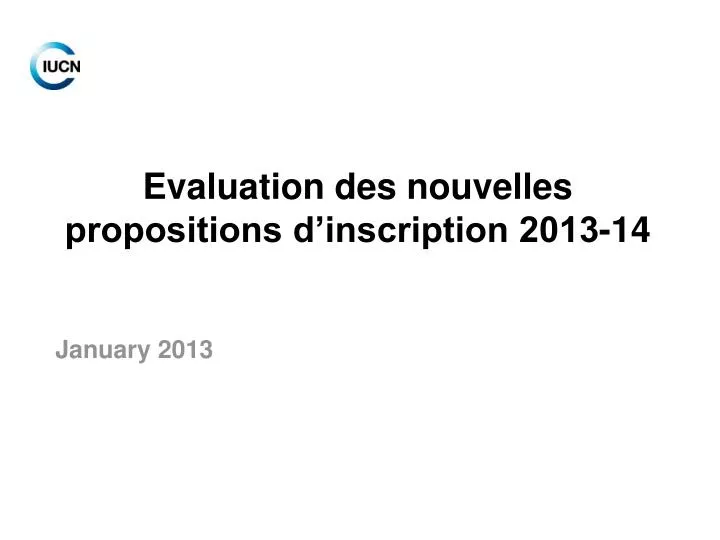 evaluation des nouvelles propositions d inscription 2013 14