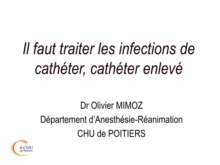 il faut traiter les infections de cath ter cath ter enlev