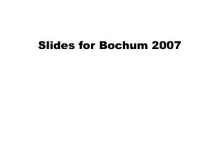 Slides for Bochum 2007