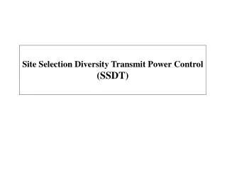 Site Selection Diversity Transmit Power Control (SSDT)