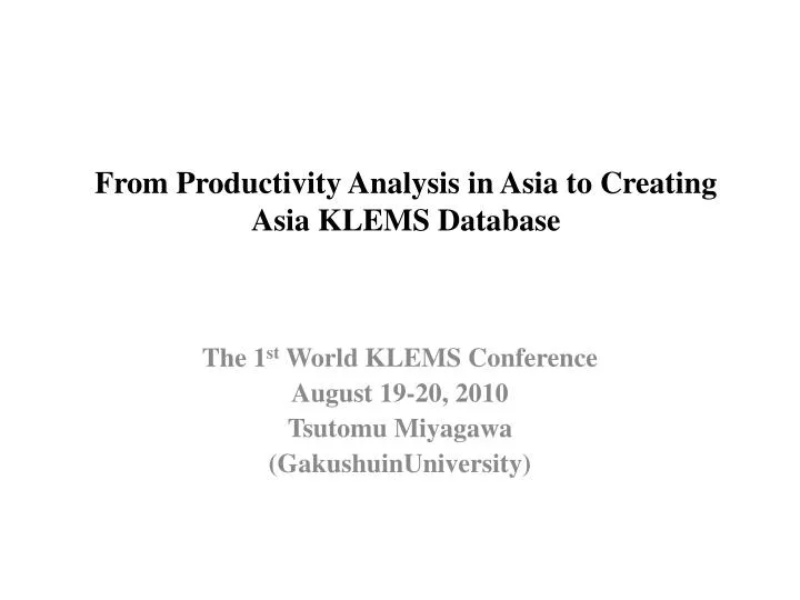 from productivity analysis in asia to creating asia klems database