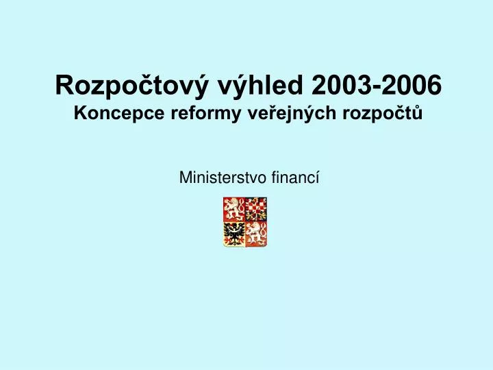rozpo tov v hled 2003 2006 koncepce reformy ve ejn ch rozpo t