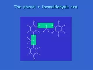 The phenol + formaldehyde rxn