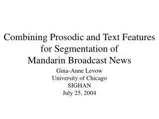 Combining Prosodic and Text Features for Segmentation of Mandarin Broadcast News