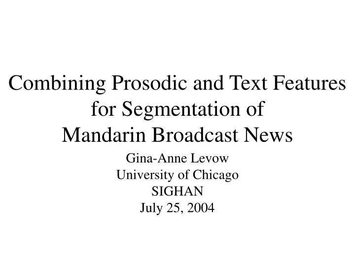 combining prosodic and text features for segmentation of mandarin broadcast news