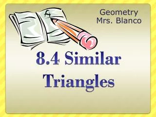 8.4 Similar Triangles