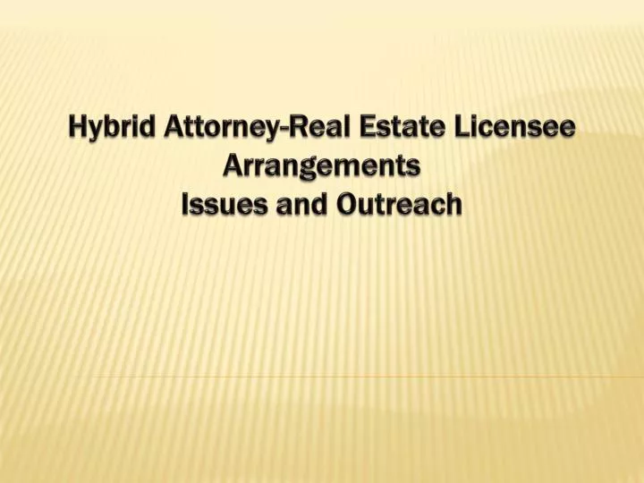 hybrid attorney real estate licensee arrangements issues and outreach