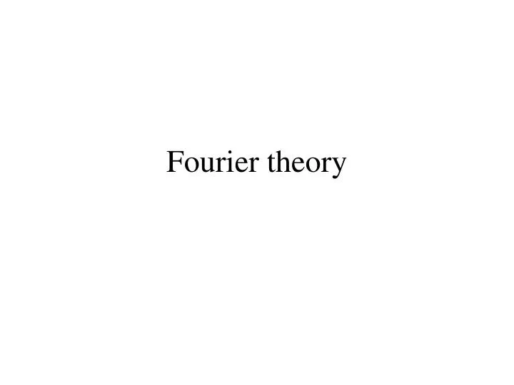 fourier theory
