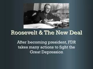 Roosevelt &amp; The New Deal