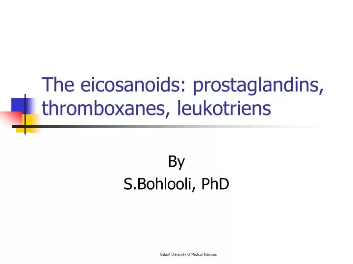 the eicosanoids prostaglandins thromboxanes leukotriens