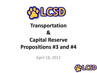 Transportation &amp; Capital Reserve Propositions #3 and #4