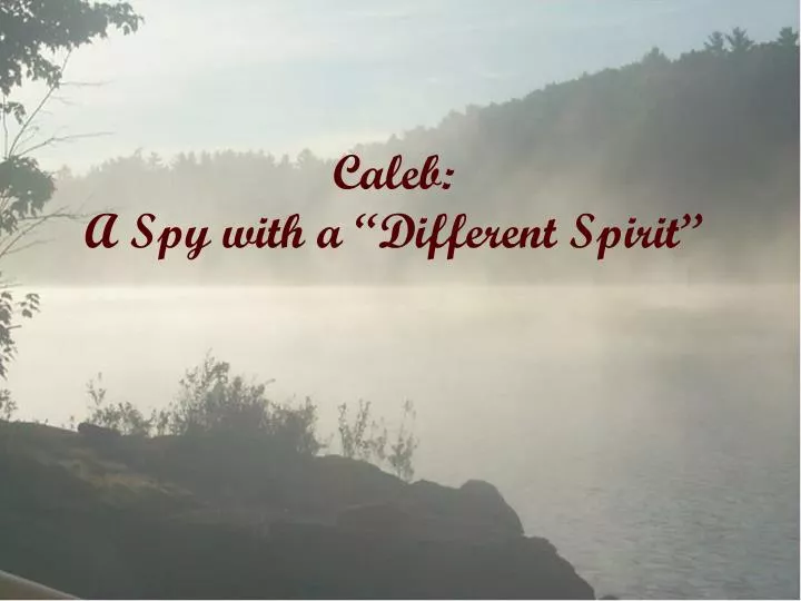 caleb a spy with a different spirit