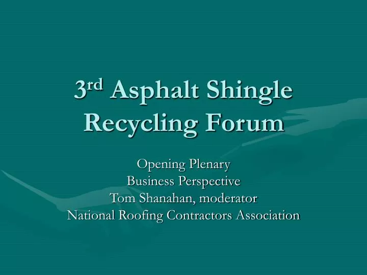 3 rd asphalt shingle recycling forum