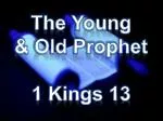 The Young &amp; Old Prophet 1 Kings 13 - slide 1