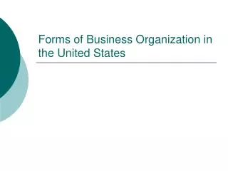 Forms of Business Organization in the United States