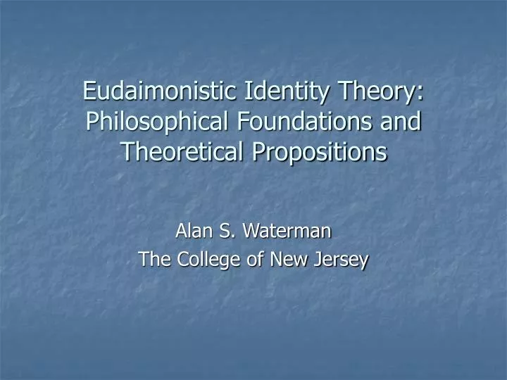 eudaimonistic identity theory philosophical foundations and theoretical propositions