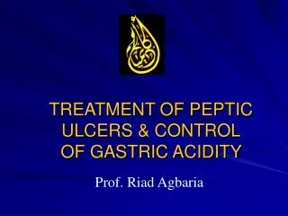 TREATMENT OF PEPTIC ULCERS &amp; CONTROL OF GASTRIC ACIDITY