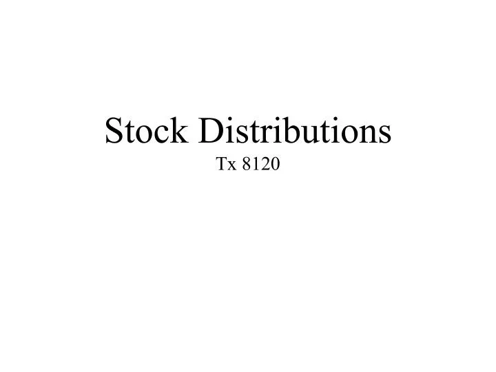 stock distributions tx 8120