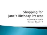Shopping for Jane’s Birthday Present