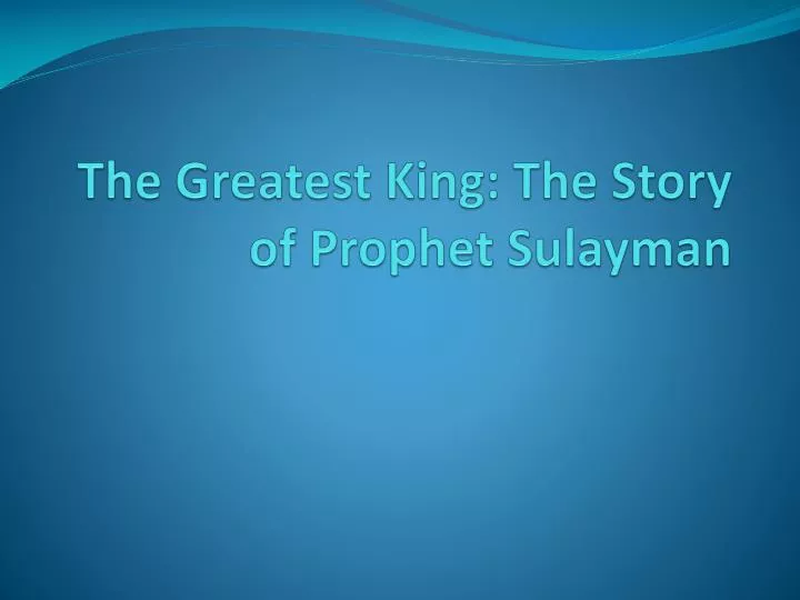 the greatest king the story of prophet sulayman