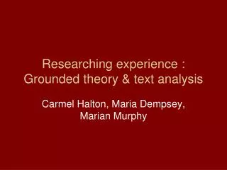 Researching experience : Grounded theory &amp; text analysis