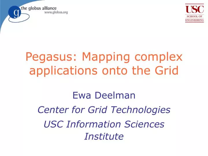 pegasus mapping complex applications onto the grid