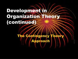 Development in Organization Theory (continued)