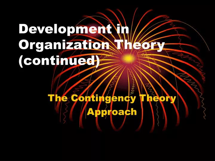 development in organization theory continued