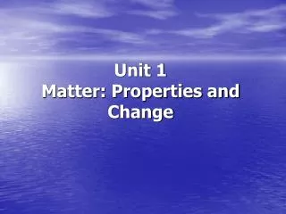 Unit 1 Matter: Properties and Change