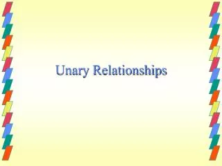 Unary Relationships