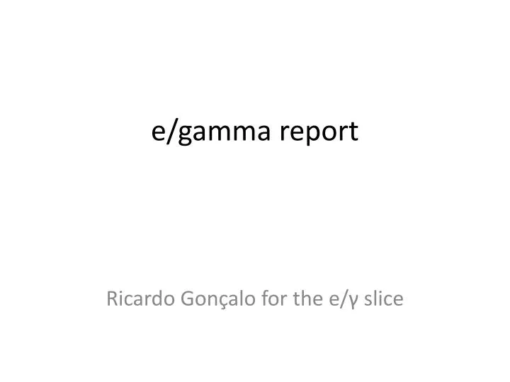 e gamma report