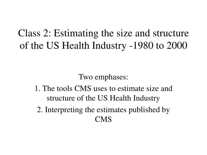class 2 estimating the size and structure of the us health industry 1980 to 2000