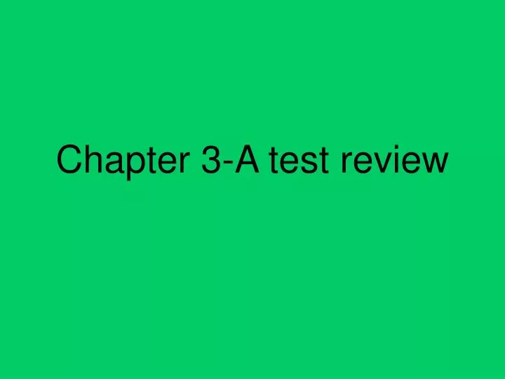 chapter 3 a test review