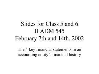 Slides for Class 5 and 6 H ADM 545 February 7th and 14th, 2002