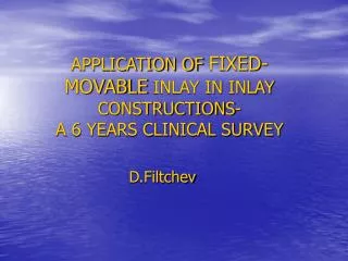 APPLICATION OF FIXED-MOVABLE INLAY IN INLAY CONSTRUCTIONS- A 6 YEARS CLINICAL SURVEY