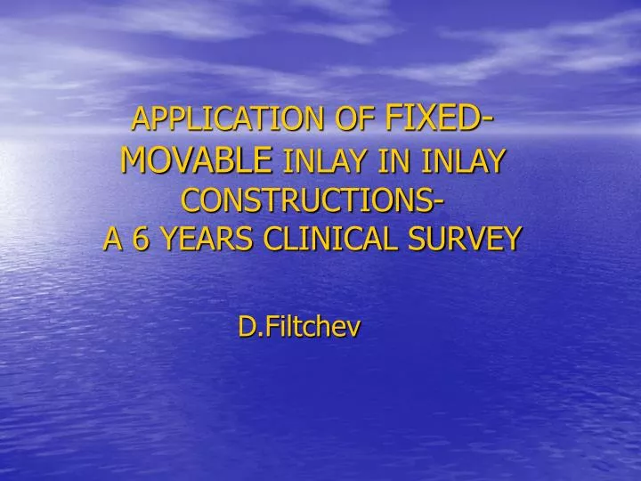 application of fixed movable inlay in inlay constructions a 6 years clinical survey