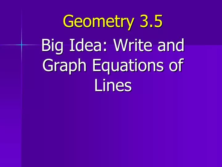 geometry 3 5 big idea write and graph equations of lines