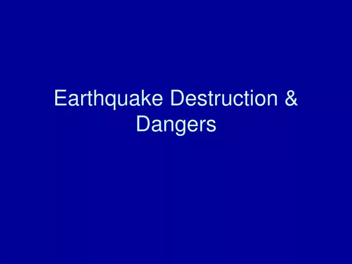 earthquake destruction dangers