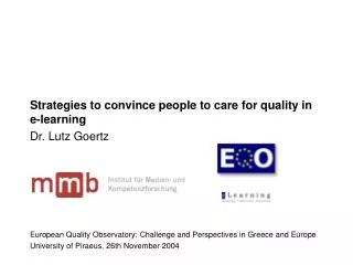 Strategies to convince people to care for quality in e-learning Dr. Lutz Goertz