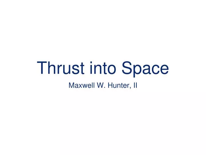 thrust into space