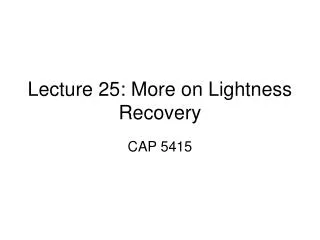 Lecture 25: More on Lightness Recovery