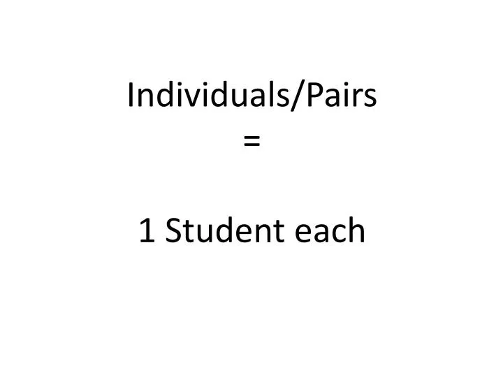 individuals pairs 1 student each