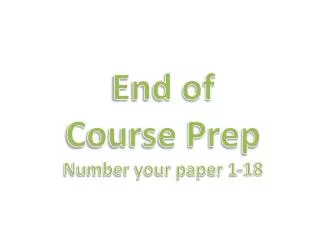 End of Course Prep Number your paper 1-18