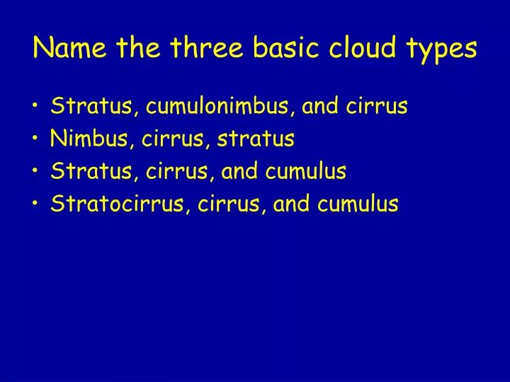 name the three basic cloud types