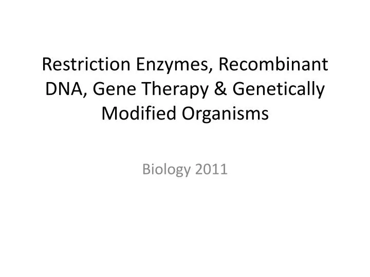 restriction enzymes recombinant dna gene therapy genetically modified organisms