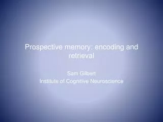 Prospective memory: encoding and retrieval