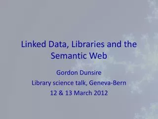 Linked Data, Libraries and the Semantic Web