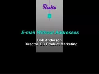 Bob Anderson Director, EC Product Marketing