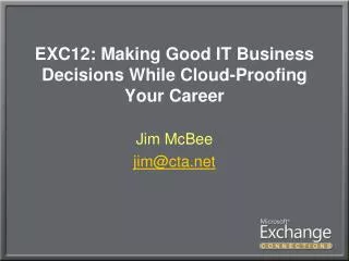 EXC12: Making Good IT Business Decisions While Cloud-Proofing Your Career